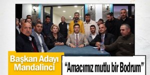 CHP Belediye Başkan Adayı Mandalinci: “Amacımız mutlu bir Bodrum”