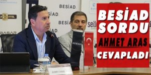 BESİAD SORDU, AHMET ARAS CEVAPLADI