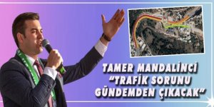 Tamer Mandalinci: “Trafik sorunu gündemden çıkacak”