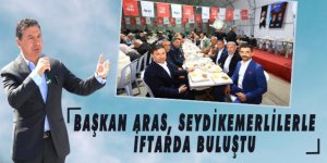 BAŞKAN ARAS, SEYDİKEMERLİLERLE İFTARDA BULUŞTU