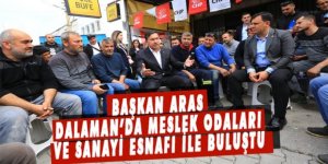 BAŞKAN ARAS DALAMAN’DA MESLEK ODALARI VE SANAYİ ESNAFI İLE BULUŞTU