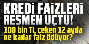 100 bin TL çeken 12 ayda ne kadar faiz ödüyor?