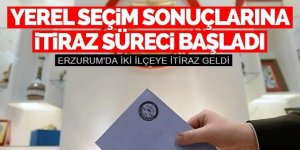 Yeniden Refah Partisi, Erzurum'un iki ilçesinde seçim sonuçlarına itiraz etti