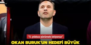 Okan Buruk'un hedefi büyük! "5. yıldıza yürümek istiyoruz"