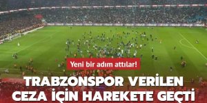 Trabzonspor verilen ceza için harekete geçti