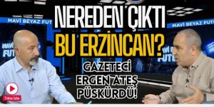 Gazeteci Ergen: Erzurumspor maçlarını Erzincan'da oynayacak kimsenin haberi yok!