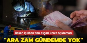Bakan Işıkhan'dan asgari ücret açıklaması