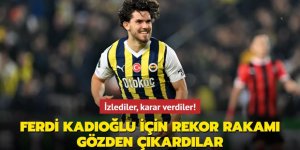 İzlediler, karar verdiler! Ferdi Kadıoğlu için rekor rakamı gözden çıkardılar