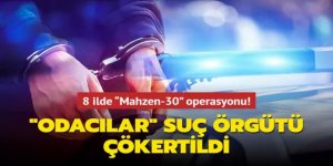 "MAHZEN-30" Operasyonlarıyla "Odacılar" Organize Suç Örgütü Çökertildi