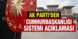 AK Parti'den son dakika Cumhurbaşkanlığı sistemi açıklaması