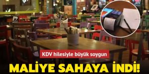 KDV hilesiyle büyük soygun! Maliye sahaya indi