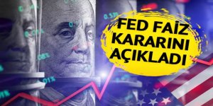 Piyasalar merakla bekliyordu! Fed faiz kararını açıkladı