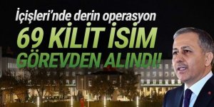 İçişleri Bakanlığı'nda derin operasyon: 69 kilit isim görevden alındı