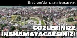 Erzurum'da konut fiyatları uçtu