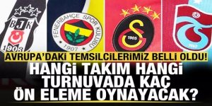 Avrupa'da ülkemizi temsil edecek edecek takımlar belli oldu!