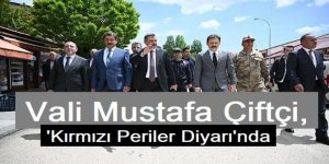 Vali Mustafa Çiftçi, 'Kırmızı Periler Diyarı'nda