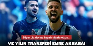 Ve yılın transferi Emre Akbaba! Süper Lig devine hayırlı uğurlu olsun