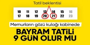 Kurban Bayramı tatili 9 gün olacak mı?