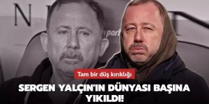 Sergen Yalçın'ın dünyası başına yıkıldı!