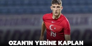 Ozan'ın yerine Kaplan