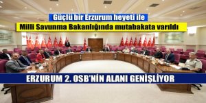 Erzurum 2. OSB'nin alanı genişliyor