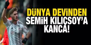Dünya devinden Semih Kılıçsoy'a kanca!