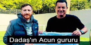 Dadaş'ın Acun gururu: Dal’ı gururlandırdı