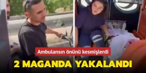 Hasta taşıyan ambulansın önünü kesen şahıslar yakalandı