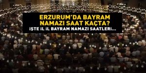 Erzurum bayram namazı saat kaçta?