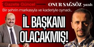 Domatesçi Cevdet, İl Başkanı olacakmış!