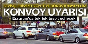 Düğün konvoylarına yakın takip! Erzurum Valisi Çiftçi uyardı!