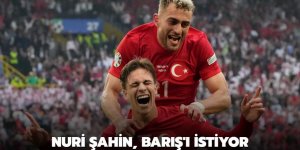 Nuri Şahin, Barış'ı istiyor