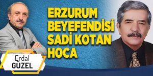 ERZURUM BEYEFENDİSİ SADİ KOTAN HOCA