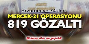 75 ilde operasyon: 1819 şüpheli hakkında işlem yapıldı