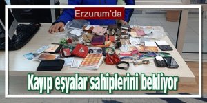 Erzurum'da unutulan eşyalar sahiplerini bekliyor