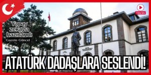 Atatürk Dadaşlara böyle seslendi