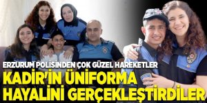 Erzurum Polisi, Kadir'in hayali gerçekleştirdi