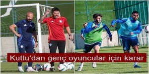 Kutlu'dan genç oyuncular için karar