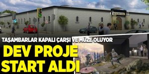 Taşambarlar kapalı çarşı ve müze oluyor
