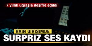 Sürpriz ses kaydı! Telsiz konuşmaları 7 yıllık uğraşla deşifre edildi