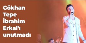 Gökhan Tepe, İbrahim Erkal'ı unutmadı