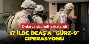Terör örgütü DEAŞ'a 17 ilde operasyon: Çok sayıda gözaltı
