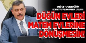 Erzurum Valisi Çiftçi’den düğün konvoyu ve maganda uyarısı