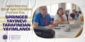 ATATÜRK ÜNİVERSİTESİ ÖĞRETİM ÜYELERİNİN EDİTÖRLÜĞÜNDE HAZIRLANAN KİTAP, SPRİNGER YAYINEVİ TARAFINDAN YAYIMLANDI