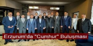 Erzurum'da "Cumhur" buluşması