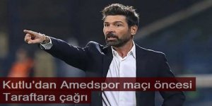 Hakan Kutlu'dan Amedspor maçı öncesi taraftara çağrı