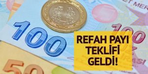 Refah payı teklifi geldi...