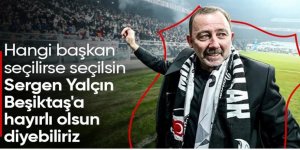 Beşiktaş'ta iki başkan adayının da vaadi Sergen Yalçın