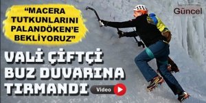 Vali Çiftçi buz duvarına tırmandı, heyecan tutkunlarını Erzurum'a davet etti