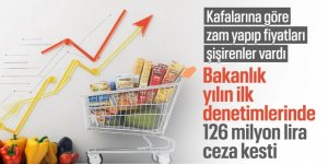 Fahiş fiyata sıkı takip: 126,7 milyon TL ceza